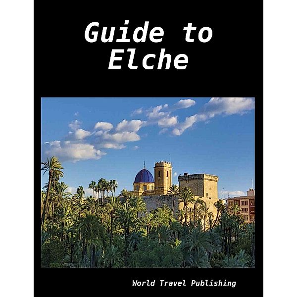 Guide to Elche, World Travel Publishing