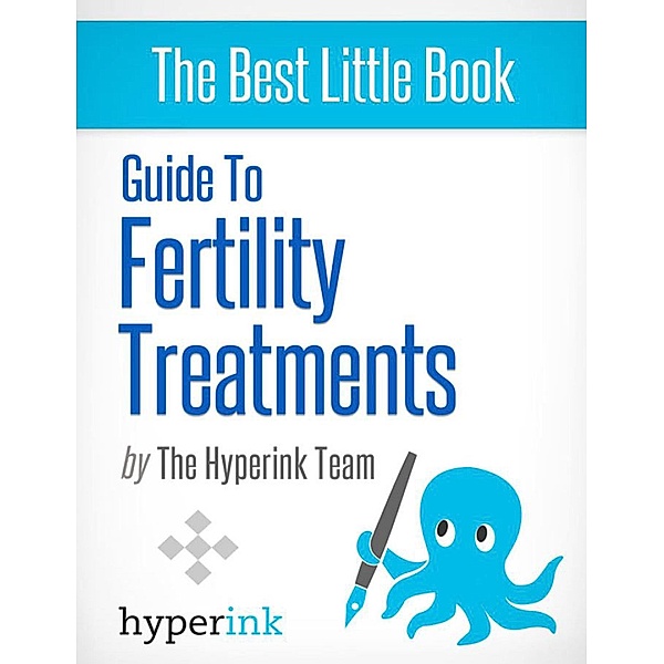 Guide To Fertility Treatments, The Hyperink Team