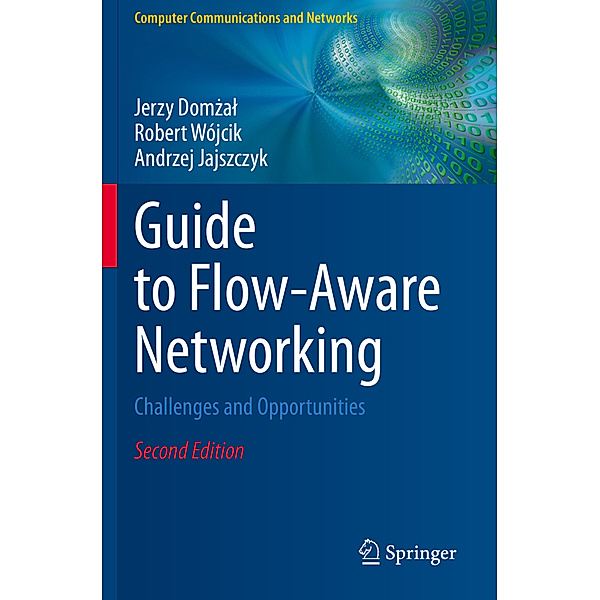 Guide to Flow-Aware Networking, Jerzy Domzal, Robert Wójcik, Andrzej Jajszczyk