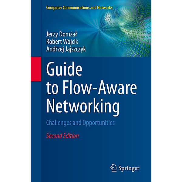 Guide to Flow-Aware Networking, Jerzy Domzal, Robert Wójcik, Andrzej Jajszczyk