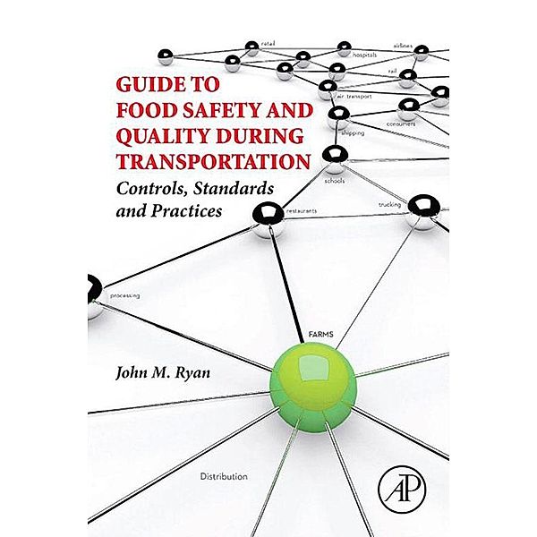 Guide to Food Safety and Quality During Transportation, John M. Ryan