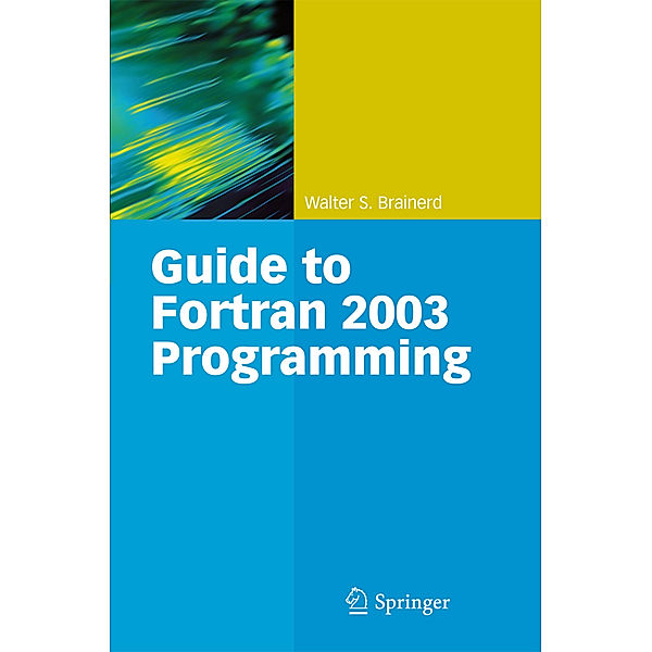 Guide to Fortran 2003 Programming, Walter S. Brainerd