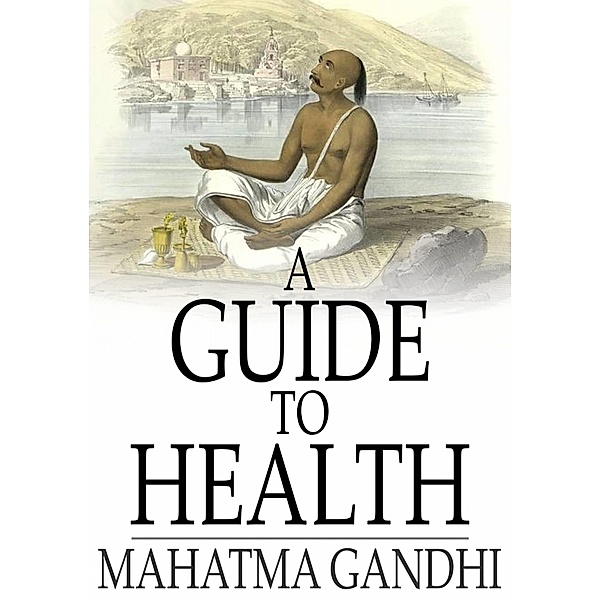 Guide to Health / The Floating Press, Mahatma Gandhi