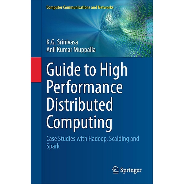 Guide to High Performance Distributed Computing / Computer Communications and Networks, K. G. Srinivasa, Anil Kumar Muppalla