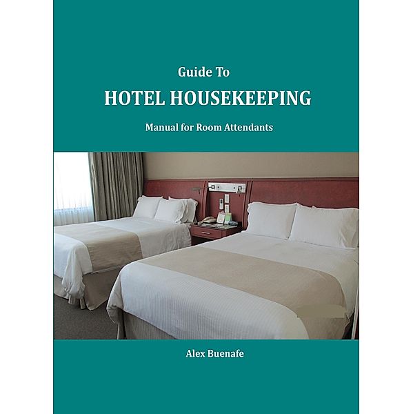 Guide To Hotel Housekeeping, Alex Buenafe
