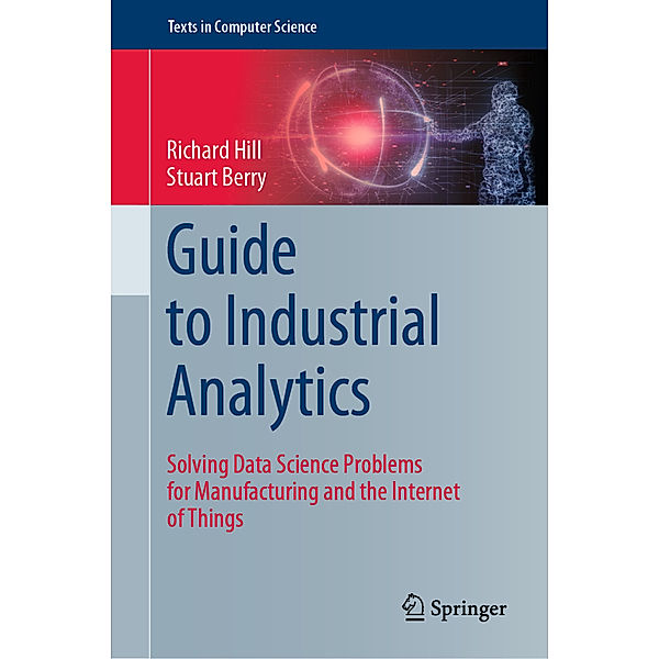 Guide to Industrial Analytics, Richard Hill, Stuart Berry