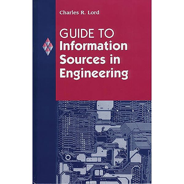 Guide to Information Sources in Engineering, Charles Lord