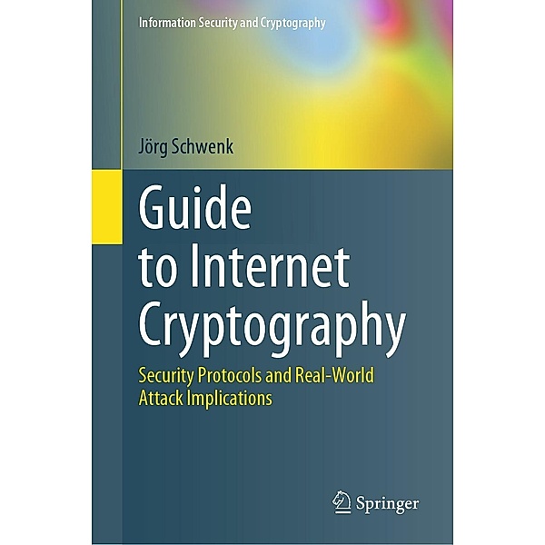 Guide to Internet Cryptography / Information Security and Cryptography, Jörg Schwenk