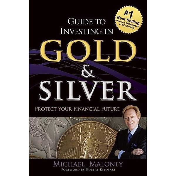 Guide To Investing in Gold & Silver, Michael Maloney