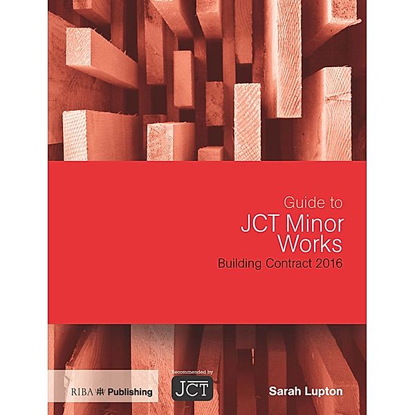 Guide to JCT Minor Works Building Contract 2016, Sarah Lupton