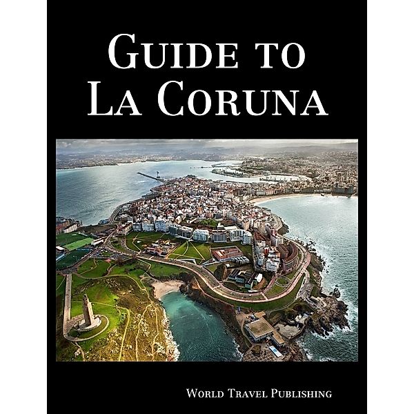 Guide to La Coruna, World Travel Publishing