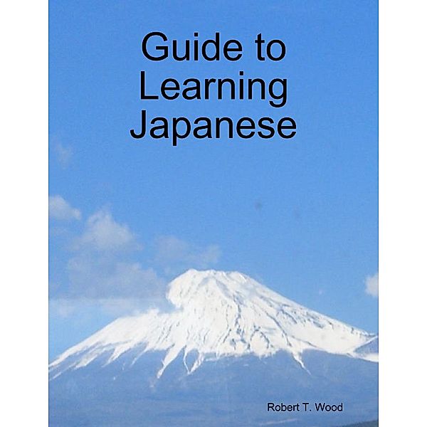 Guide to Learning Japanese, Robert T. Wood