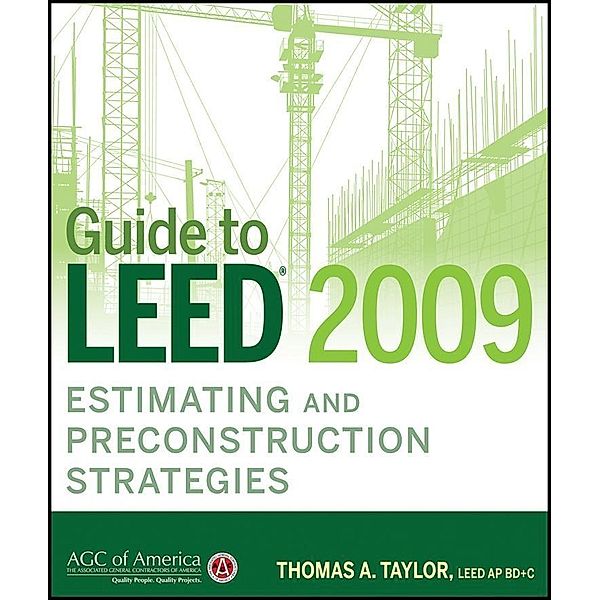 Guide to LEED 2009 Estimating and Preconstruction Strategies, Thomas A. Taylor