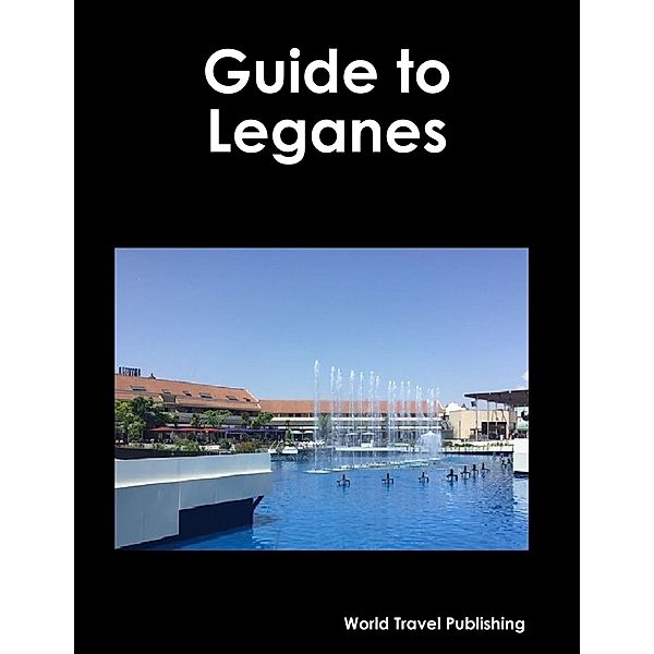 Guide to Leganes, World Travel Publishing