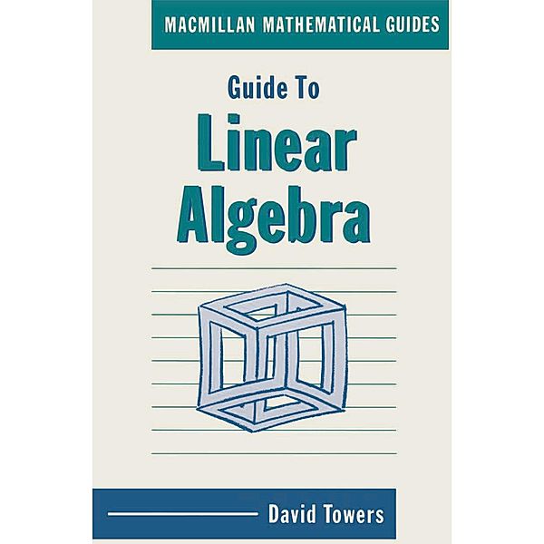 Guide to Linear Algebra, David A Towers