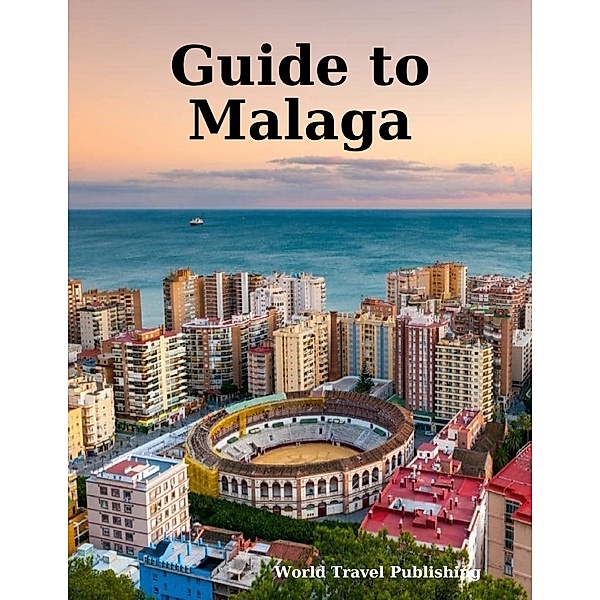 Guide to Malaga, World Travel Publishing
