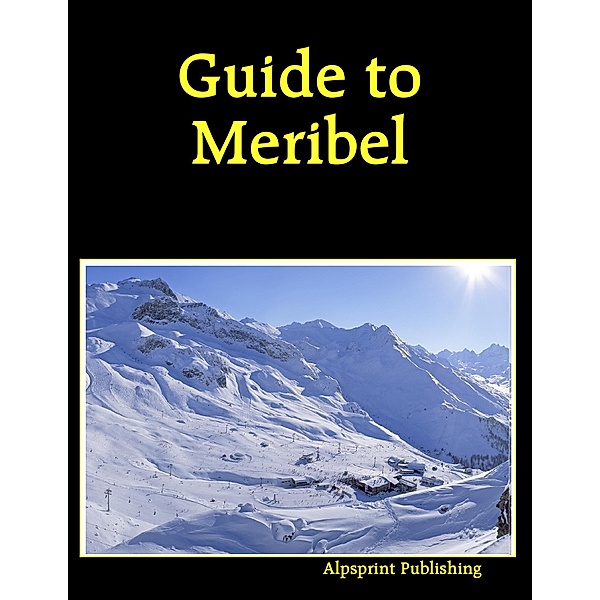 Guide to Meribel, Alpsprint Publishing
