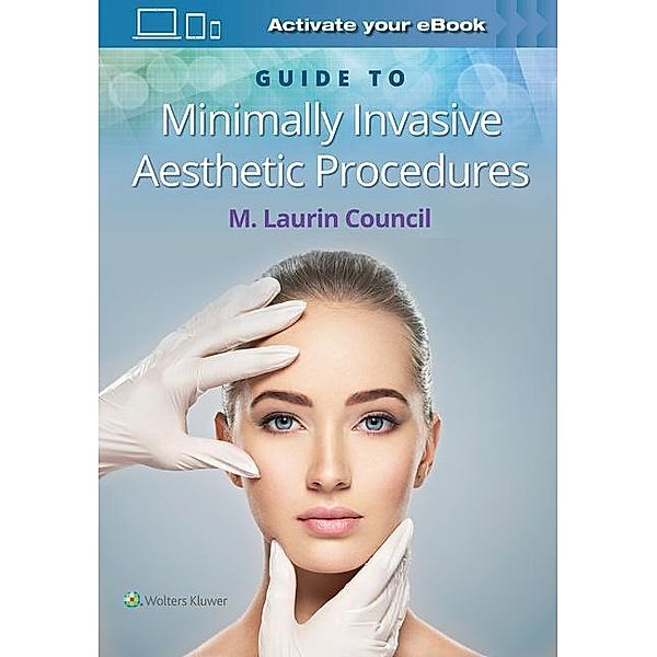 Guide to Minimally Invasive Aesthetic Procedures, Dr. M. Laurin Council
