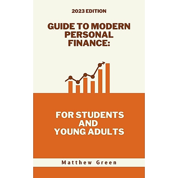 Guide to Modern Personal Finance: For Students and Young Adults / Guide to Modern Personal Finance, Matthew Green
