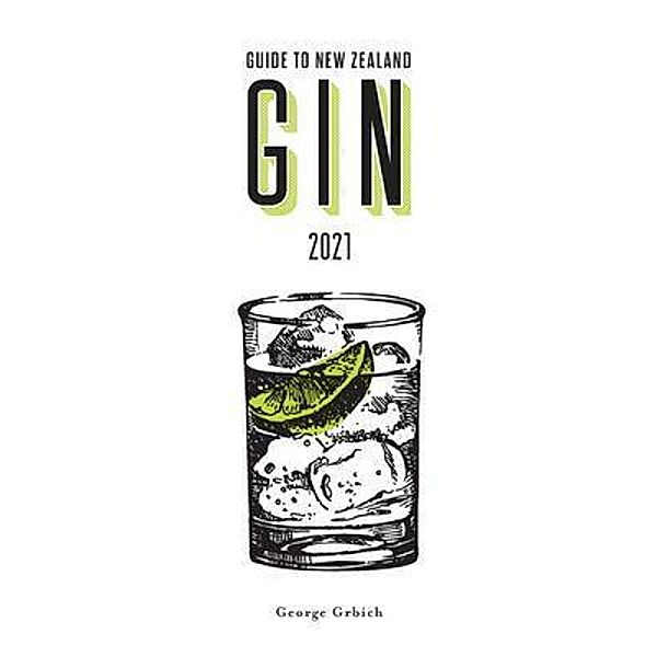 Guide to New Zealand Gin 2021 / People Media Group Limited, George Grbich