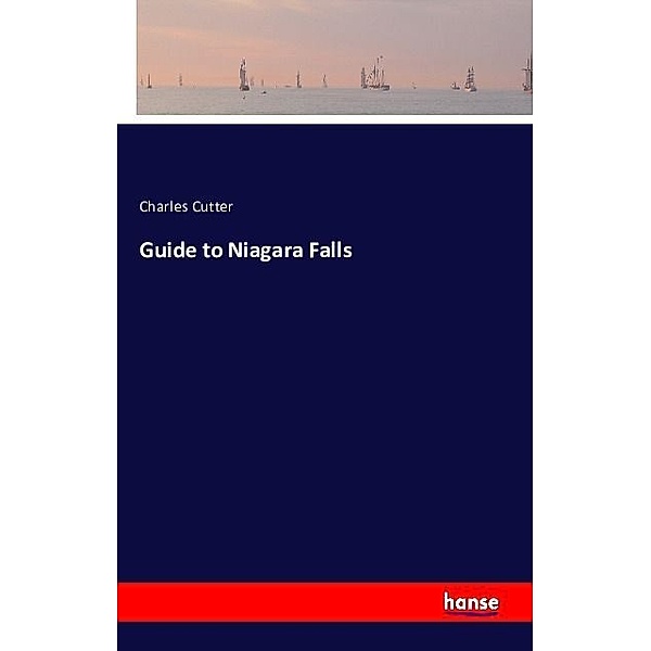 Guide to Niagara Falls, Charles Cutter