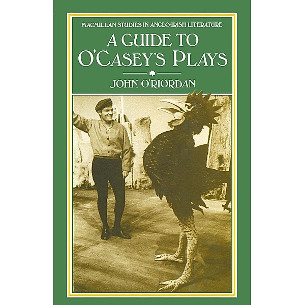 Guide to O'Casey's Plays / Macmillan Studies in Anglo-Irish Literature, John O'Riordan