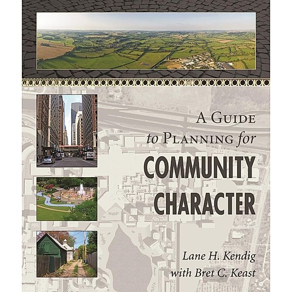 Guide to Planning for Community Character, Lane H. Kendig
