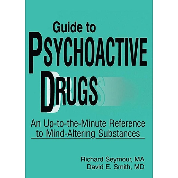 Guide to Psychoactive Drugs, Richard B Seymour, David E Smith
