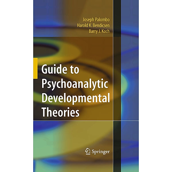 Guide to Psychoanalytic Developmental Theories, Joseph Palombo, Harold K. Bendicsen, Barry J. Koch