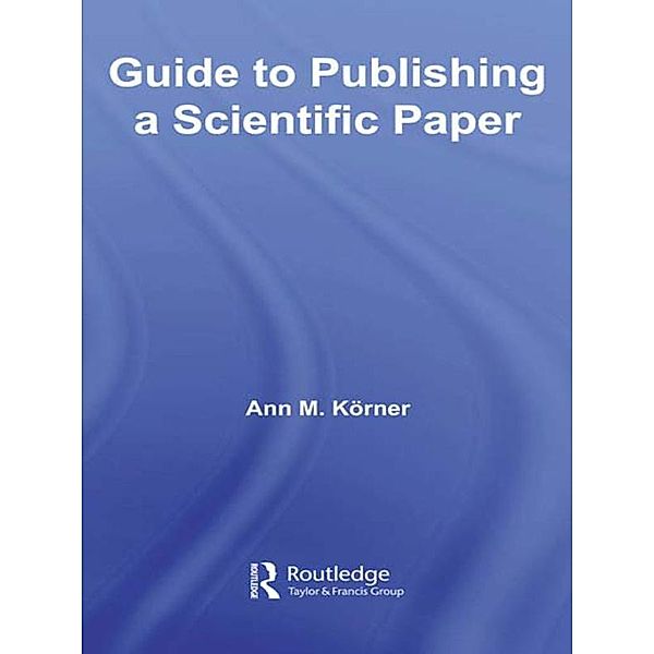 Guide to Publishing a Scientific Paper, Ann M. Körner