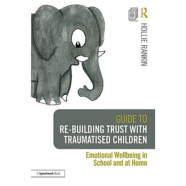 Guide to Re-building Trust with Traumatised Children, Hollie Rankin