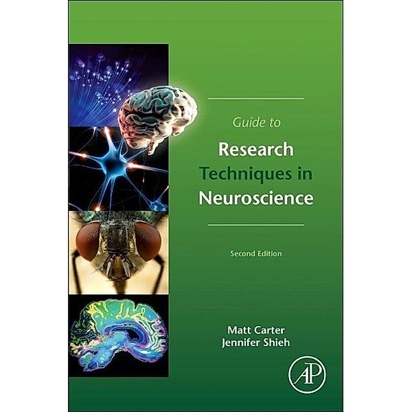 Guide to Research Techniques in Neuroscience, Matt Carter, Jennifer C. Shieh