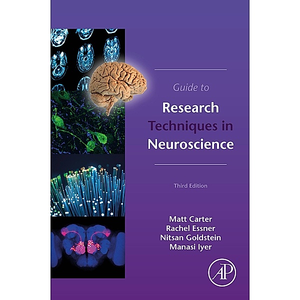 Guide to Research Techniques in Neuroscience, Matt Carter, Rachel Essner, Nitsan Goldstein, Manasi Iyer