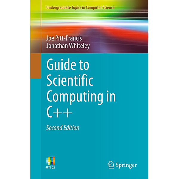 Guide to Scientific Computing in C++, Joe Pitt-Francis, Jonathan Whiteley