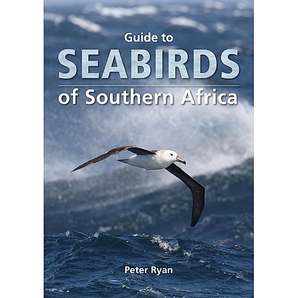 Guide to Seabirds of Southern Africa, Peter Ryan