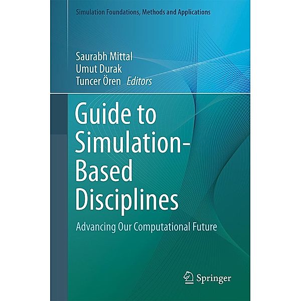 Guide to Simulation-Based Disciplines / Simulation Foundations, Methods and Applications