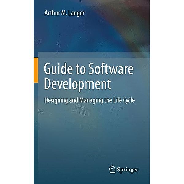 Guide to Software Development, Arthur M. Langer