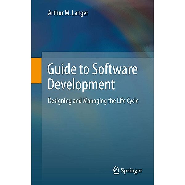 Guide to Software Development, Arthur M. Langer