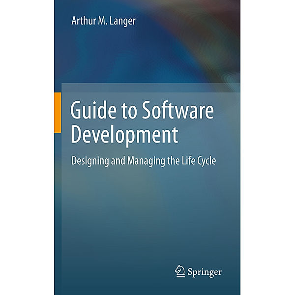 Guide to Software Development, Arthur M. Langer