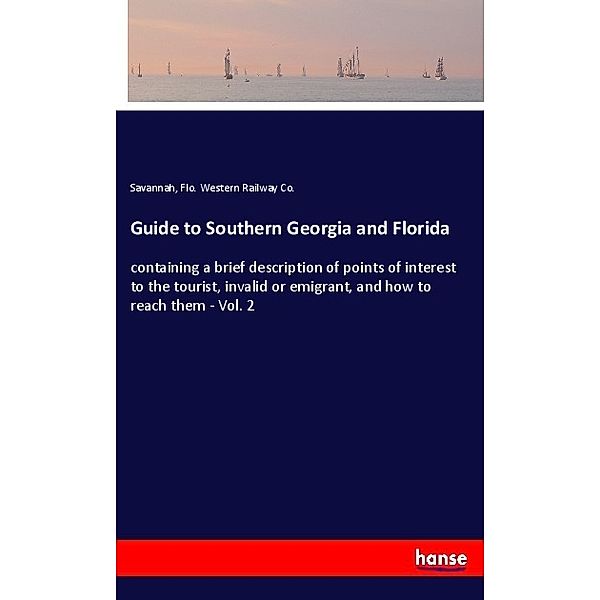 Guide to Southern Georgia and Florida, Savannah, Flo. Western Railway Co.