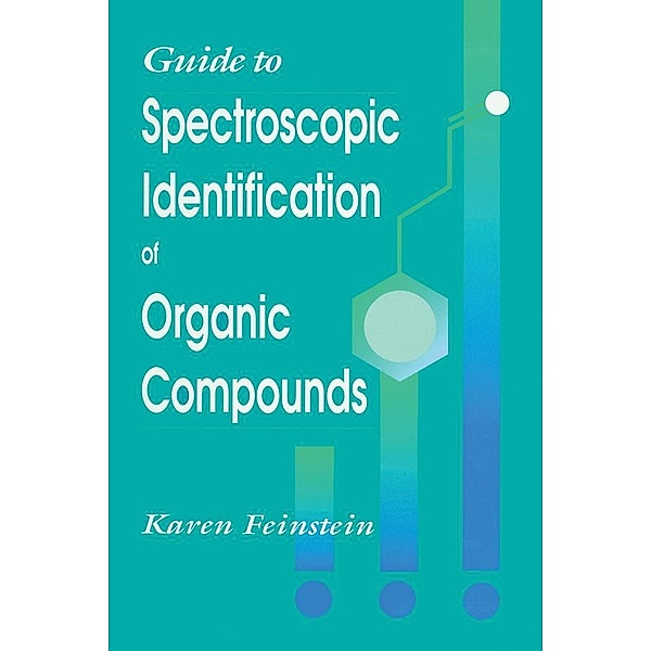 Guide to Spectroscopic Identification of Organic Compounds, Karen Feinstein