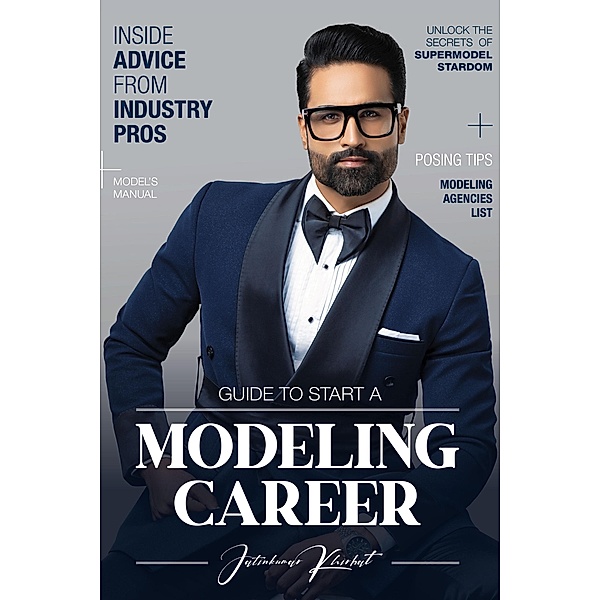 Guide to Start a Modeling Career, Jatin Kumar Khirbat