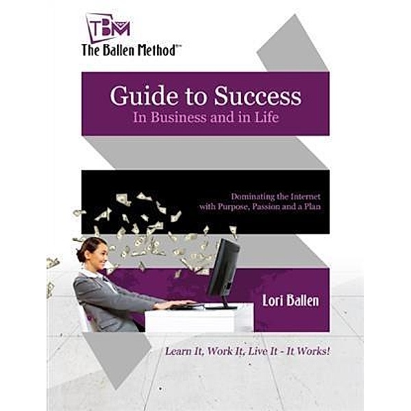Guide to Success in Business and in Life, Lori Ballen