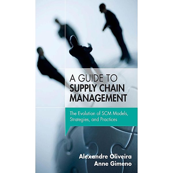 Guide to Supply Chain Management, A, Oliveira Alexandre, Gimeno Anne
