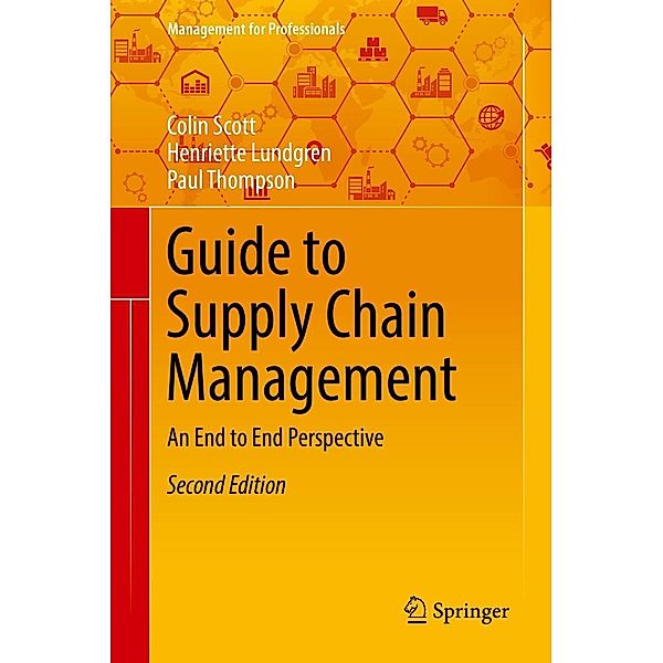 Guide to Supply Chain Management / Management for Professionals, Colin Scott, Henriette Lundgren, Paul Thompson