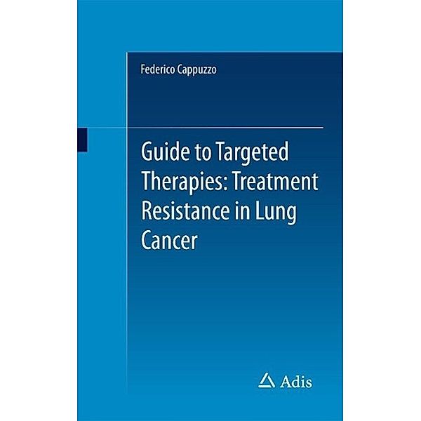 Guide to Targeted Therapies: Treatment Resistance in Lung Cancer, Federico Cappuzzo