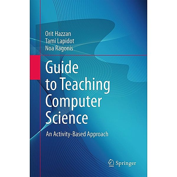 Guide to Teaching Computer Science, Orit Hazzan, Tami Lapidot, Noa Ragonis