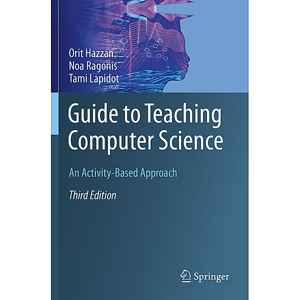 Guide to Teaching Computer Science, Orit Hazzan, Noa Ragonis, Tami Lapidot