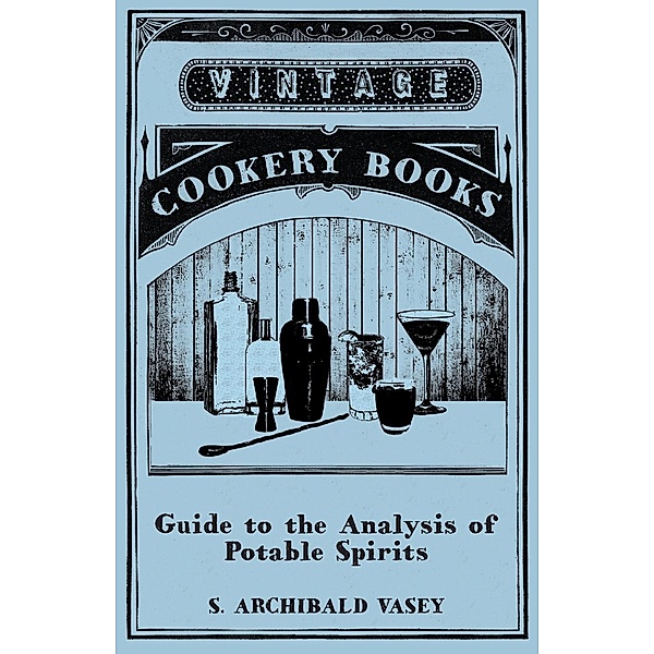 Guide to the Analysis of Potable Spirits, S. Archibald Vasey