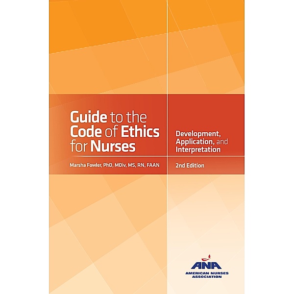 Guide to the Code of Ethics for Nurses, Marsha Fowler